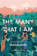 The many that I am : writings from Nagaland /