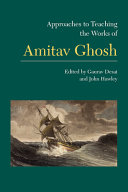 Approaches to teaching the works of Amitav Ghosh /