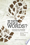 Just words? : Australian authors writing for justice /