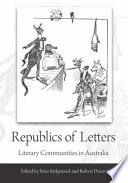 Republics of letters : literary communities in Australia /