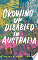 Growing up disabled in Australia /