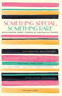Something special, something rare : outstanding short stories by Australian women.