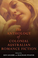 The anthology of colonial Australian romance fiction /