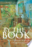 By the book : a literary history of Queensland /