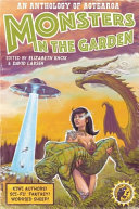 Monsters in the garden : an anthology of Aotearoa New Zealand science fiction and fantasy /