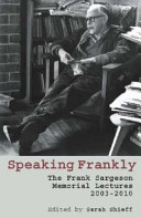 Speaking frankly : the Frank Sargeson memorial lectures, 2003-2010 /