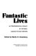 Fantastic lives : autobiographical essays by notable science fiction writers /