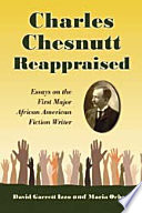 Charles Chesnutt reappraised : essays on the first major African American fiction writer /