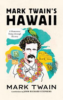 Mark Twain's Hawaii : a humorous romp through history /
