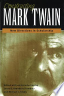Constructing Mark Twain : new directions in scholarship /