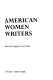 American women writers : a critical reference guide from colonial times to the present /