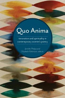 Quo anima : innovation and spirituality in contemporary women's poetry /