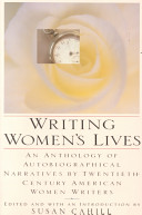 Writing women's lives : an anthology of autobiographical narratives by twentieth century American women writers /