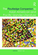The Routledge companion to Asian American and Pacific Islander literature /
