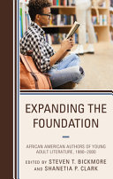 Expanding the foundation : African American authors of young adult literature, 1980-2000 /