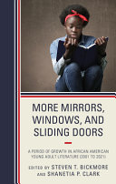 More mirrors, windows, and sliding doors : a period of growth in African American young adult literature (2001-2021) /