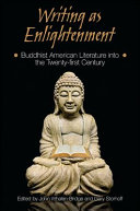 Writing as enlightenment : Buddhist American literature into the twenty-first century /