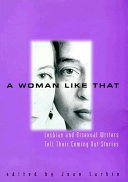 A woman like that : lesbian and bisexual writers tell their coming out stories /