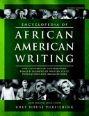 Encyclopedia of African-American writing : five centuries of contribution : trials & triumphs of writers, poets, publications and organizations /