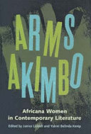 Arms akimbo : Africana women in contemporary literature /