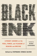 Black ink : literary legends on the peril, power, and pleasure of reading and writing /