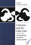 Criticism and the color line : desegregrating American literary studies /