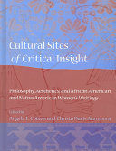 Cultural sites of critical insight : philosophy, aesthetics, and African American and Native American women's writings /