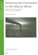 Restoring the connection to the natural world : essays on the African American environmental imagination /