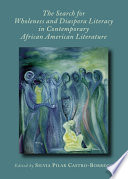 The search for wholeness and diaspora literacy in contemporary African American literature /