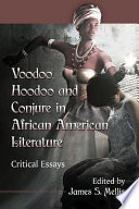 Voodoo, hoodoo and conjure in African American literature : critical essays /