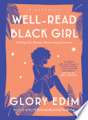 Well-read black girl : finding our stories, discovering ourselves : an anthology /