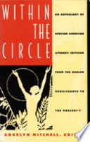 Within the circle : an anthology of African American literary criticism from the Harlem Renaissance to the present /