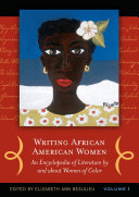 Writing African American women : an encyclopedia of literature by and about women of color /