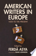 American writers in Europe : 1850 to the present /