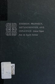 Emerson: prophecy, metamorphosis, and influence : selected papers from the English Institute /