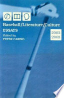 Baseball/literature/culture : essays, 2002-2003 /