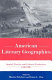 American literary geographies : spatial practice and cultural production, 1500-1900 /