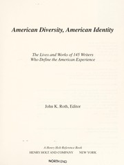 American diversity, American identity : the lives and works of 145 writers who define the American experience /
