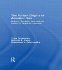 The Puritan origins of American sex : religion, sexuality, and national identity in American literature /