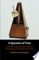 A question of time : American literature from colonial encounter to contemporary fiction /