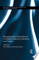 Navigating the transnational in modern American literature and culture /
