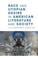 Race and utopian desire in american literature and society /