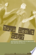 Boys don't cry? : rethinking narratives of masculinity and emotion in the U.S. /