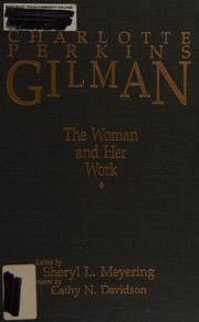 Charlotte Perkins Gilman : the woman and her work /