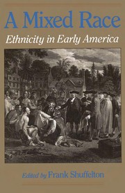A Mixed race : ethnicity in early America /
