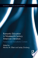Romantic education in nineteenth-century American literature : national and transatlantic contexts /
