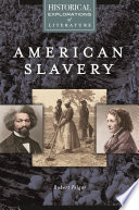 American slavery : a historical exploration of literature /