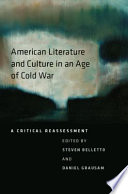 American literature and culture in an age of cold war : a critical reassessment /