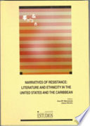 Narratives of resistance : literature and ethnicity in the United States and the Caribbean /