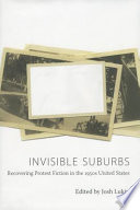 Invisible suburbs : recovering protest fiction in the 1950s United States /